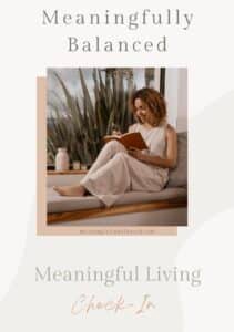 Meaningful Living Check-In - a guide to help you live intentionally.